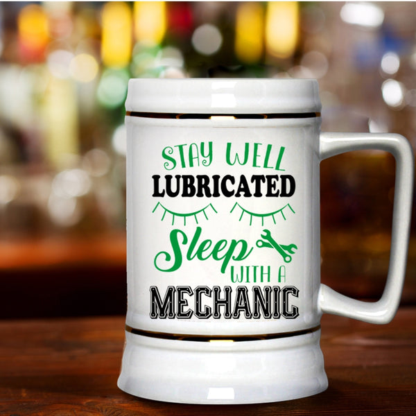 Cute Mechanic Beer Stein 22oz, Stay Well Lubricateed Sleep With A Mechanic Beer Mug