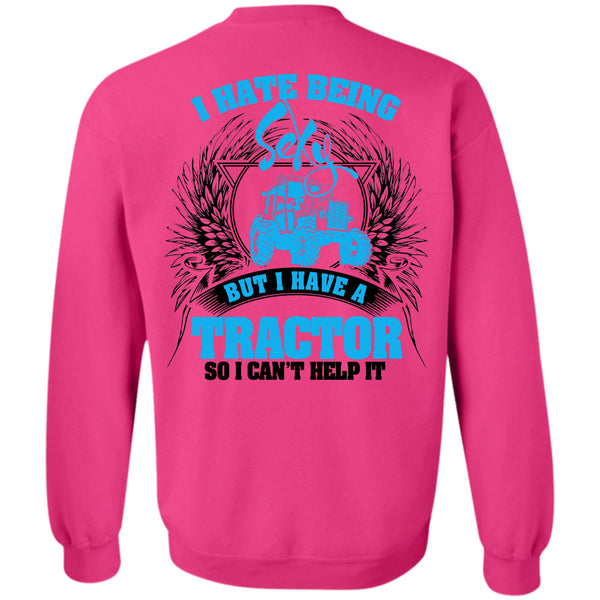 Being A Farmer T Shirt, I Have A Tractor Sweatshirt