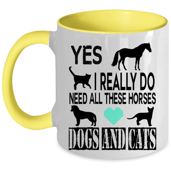 Horses Dogs And Cats Coffee Mug, I Really Do Need All Accent Mug