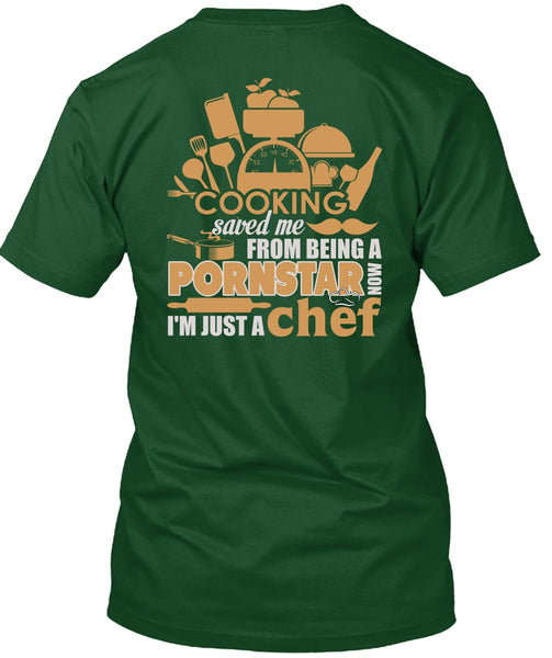 Cooking Saved Me T Shirt, I'm Just A Chef T Shirt