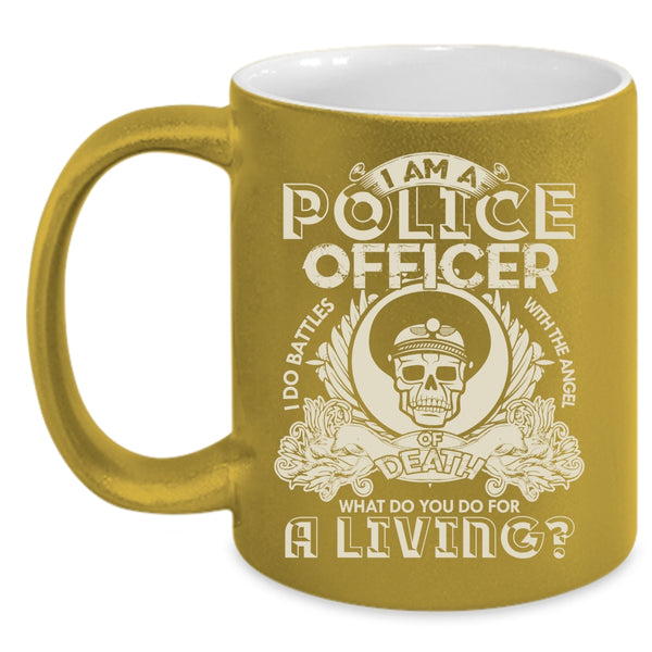 I Am A Police Officer Coffee Mug, Cool Policemans Coffee Cup