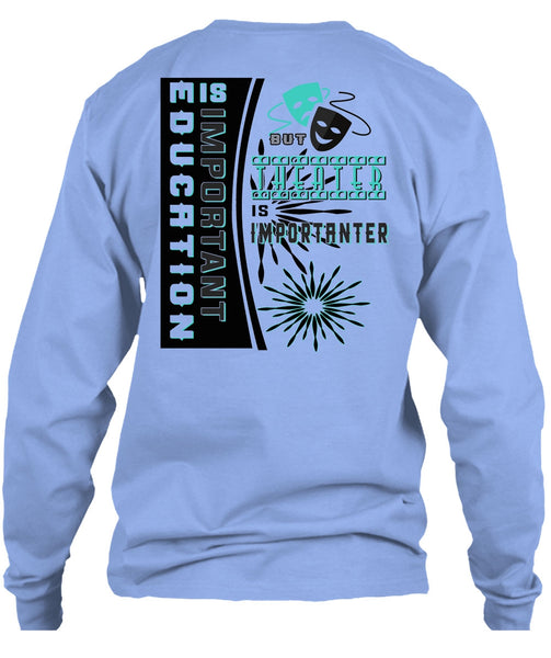 Education Is Important But Theater Is Importanter T Shirt, My Job T Shirt