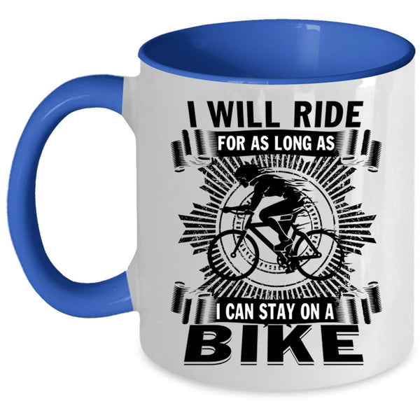 I Can Stay On A Bike Coffee Mug, I Will Ride For As Long As Accent Mug