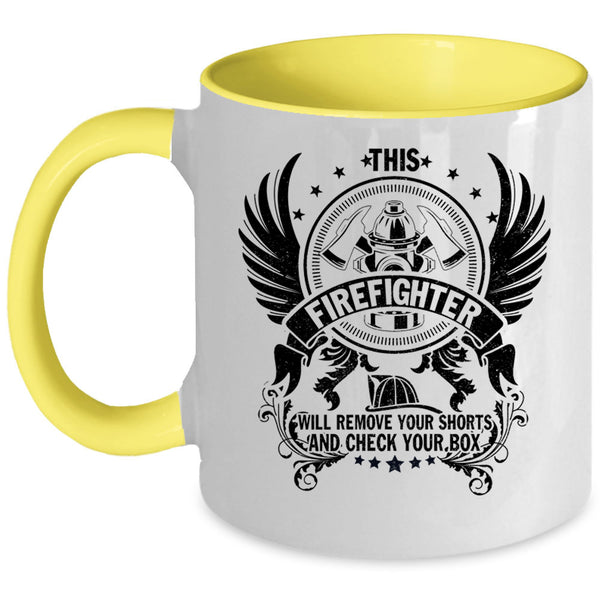 Cool Fireman Coffee Mug, This Firefighter Will Remove Your Shorts Accent Mug