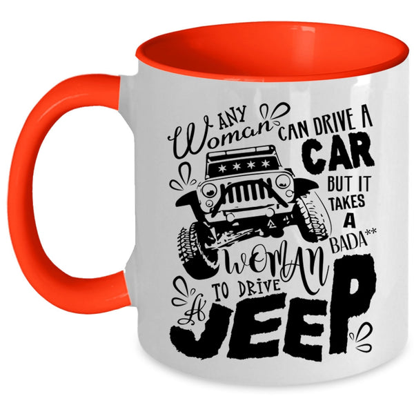 Cool Woman Drive A Jeep Coffee Mug, Any Woman Can Drive A Car Accent Mug