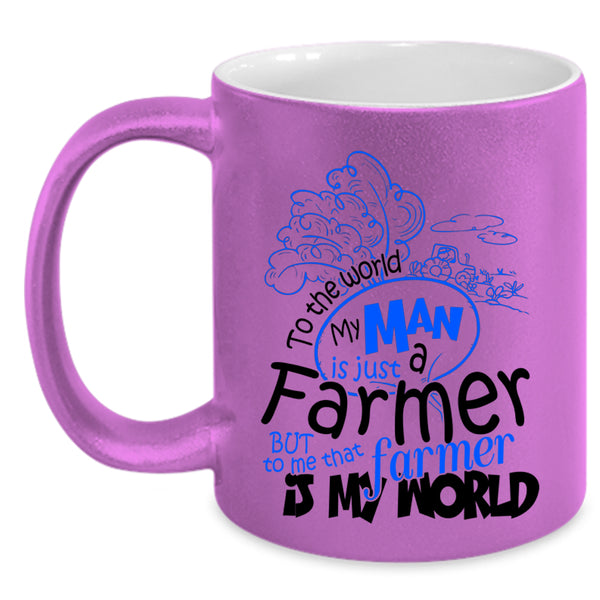 That Farmer Is My World Coffee Mug, My Man Is Just A farmer Accent Mug