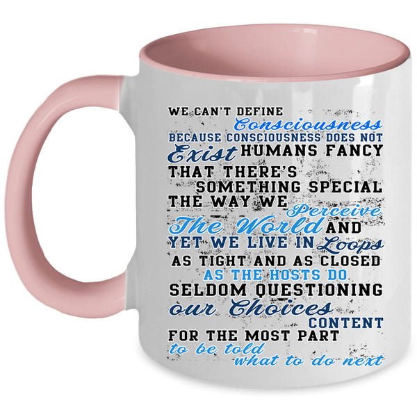Funny Saying Coffee Mug, We Can't Define Consciousness Accent Mug