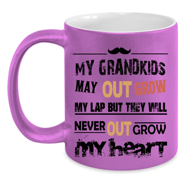 They Will Never Out Grow My Heart Coffee Mug, My Grandkids May Out Grow My Lap Accent Mug