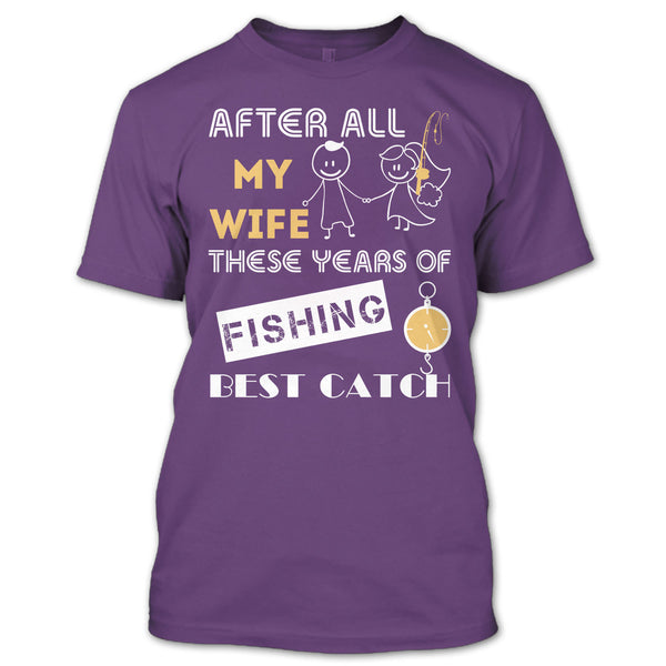 After All My Wife These Years Of Fishing Best Catch T Shirt, Husband And Wife Fishing Partner For Life T Shirt