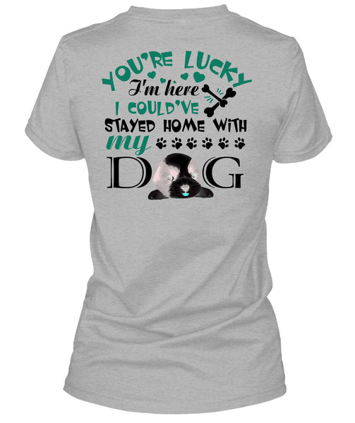 I Could've Stayed Home With My Dog T Shirt, My Love T Shirt
