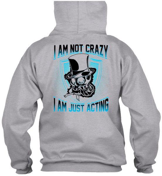 I Am Not Crazy T Shirt, I Love Actor T Shirt