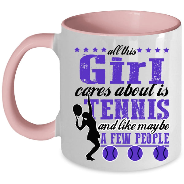Cool Sport Coffee Mug, All This Girl Cares About Is Tennis Accent Mug
