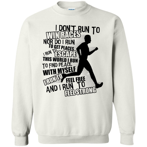 Coolest Runner T Shirt, I Don't Run To Win Races Sweatshirt