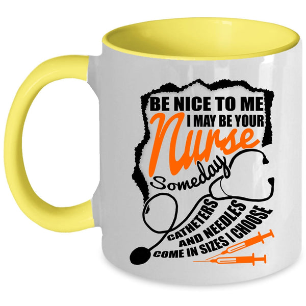 Funny Gift For Nurses Coffee Mug, I May Be Your Nurse Accent Mug