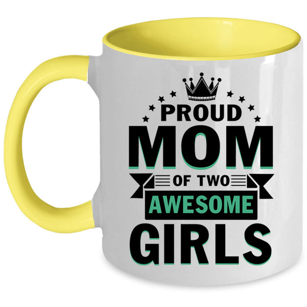 Cute Mom Coffee Mug, Proud Mom Of Two Awesome Girls Accent Mug