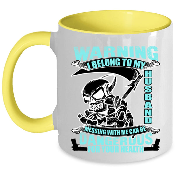 Messing with Me Can Be Dangerous Coffee Mug, I Belong To My Husband Accent Mug