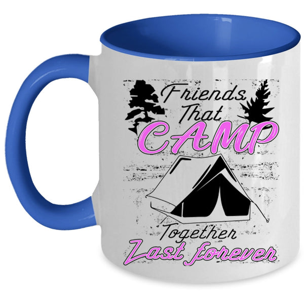 Outdoor Coffee Mug, Friends That Camp Together Last Forever Accent Mug