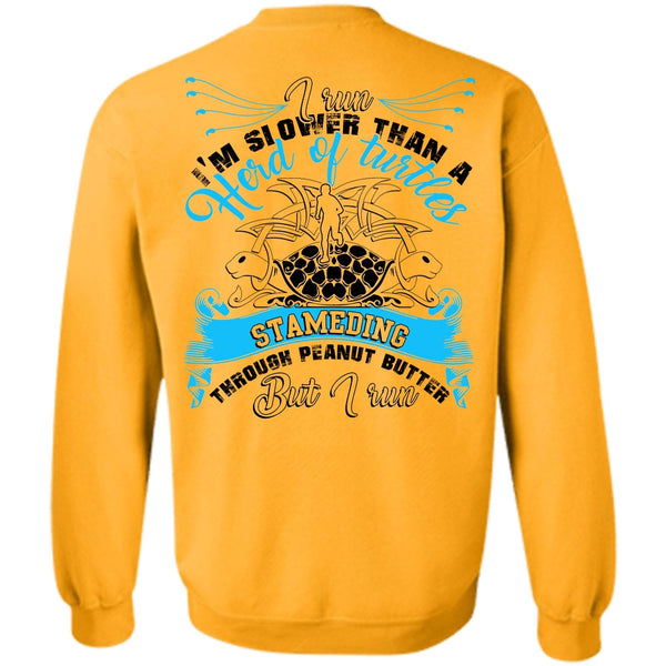 I Love Running T Shirt, I Run I'm Slower Sweatshirt
