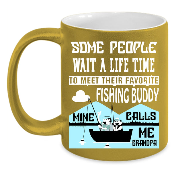 My Favorite Fishing Buddy Coffee Mug, Mine Calls Me Grandpa Coffee Cup