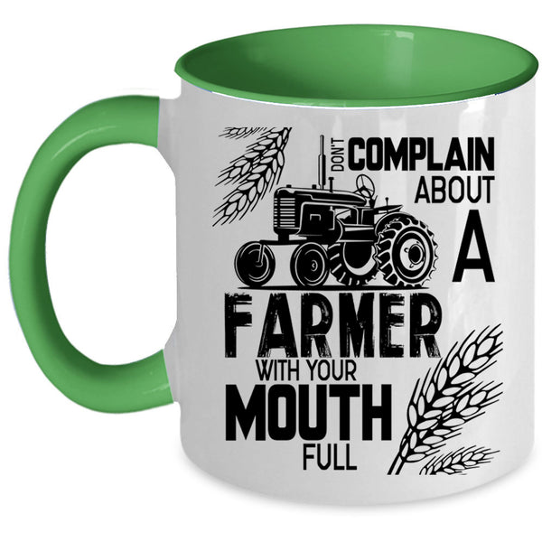 Funny Farmer Coffee Mug, Don't Complain About A Farmer Accent Mug