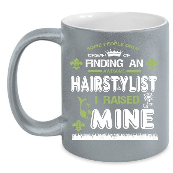 Awesome Hairtylist Coffee Mug, I Raise A Hairstylist Coffee Cup