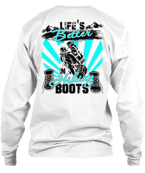 Life's Better In Hiking Boots T Shirt, I Love Hiking T Shirt