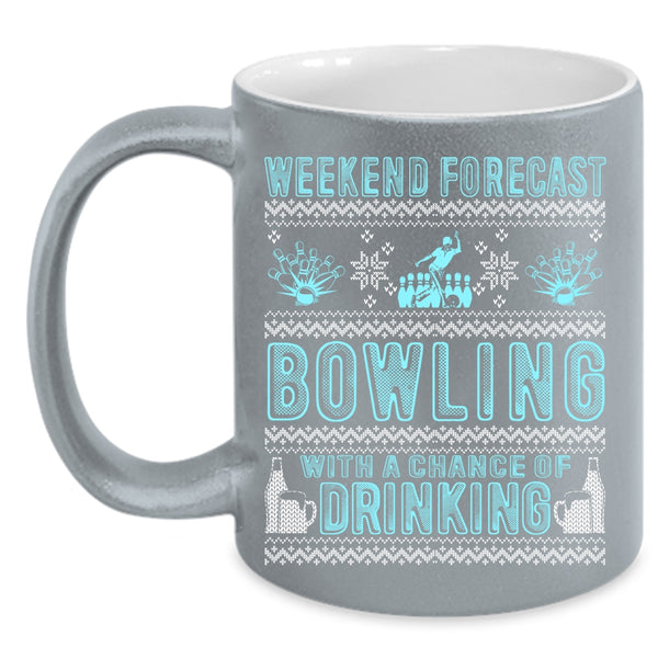 Weekend Forecast Bowling Coffee Mug, Chance Of Drinking Coffee Cup