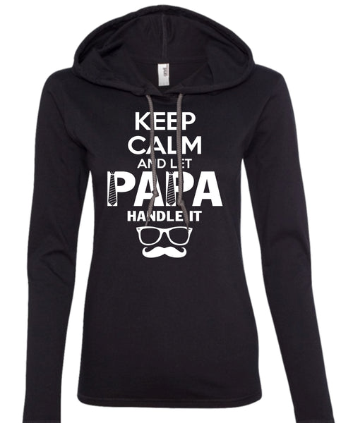 Keep Calm And Let Papa Handle It T Shirt, Father's Day T Shirt (Anvil Ladies Ringspun Hooded)