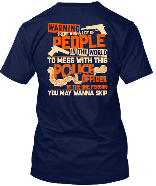 Mess With This Police Officer T Shirt, Being A Police T Shirt