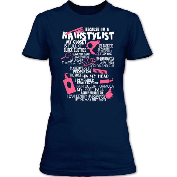Because I'm A Hair Stylist T Shirt, I Am A Hair Stylist T Shirt