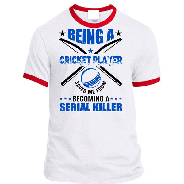Being A Cricket Player Saved Me From Becoming A Serial Killer T Shirt, Favorite T Shirt