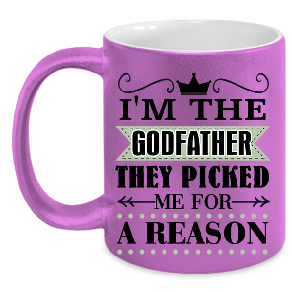 They Picked Me For A Reason Coffee Mug, I'm The Godfather Accent Mug