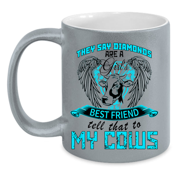 My Cows Coffee Mug, Diamons Are A Girl's Best Friend Accent Mug