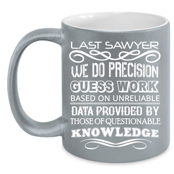 Last Sawyer Coffee Mug, Awesome Last Sawyer Coffee Cup