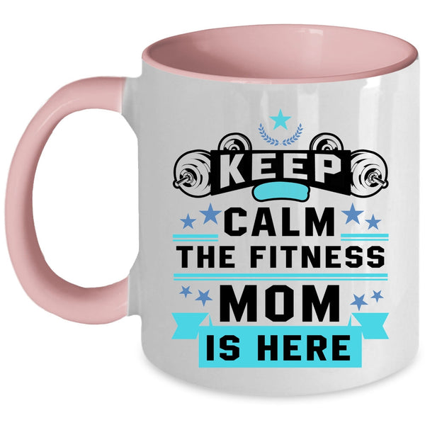 Awesome Fitness Mom Coffee Mug, Keep Calm The Fitness Mom Is Here Accent Mug