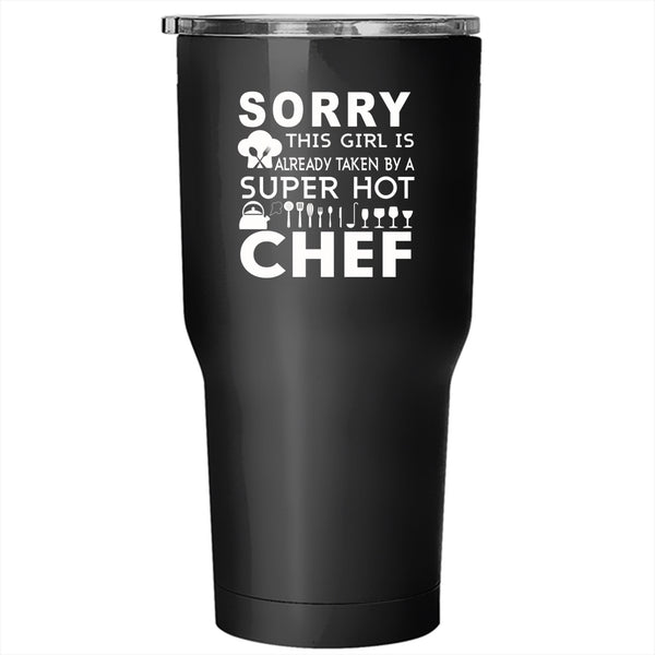 This Girl Is Already Taken By A Hot Chef Tumbler 30 oz Stainless Steel, Wedding Travel Mug