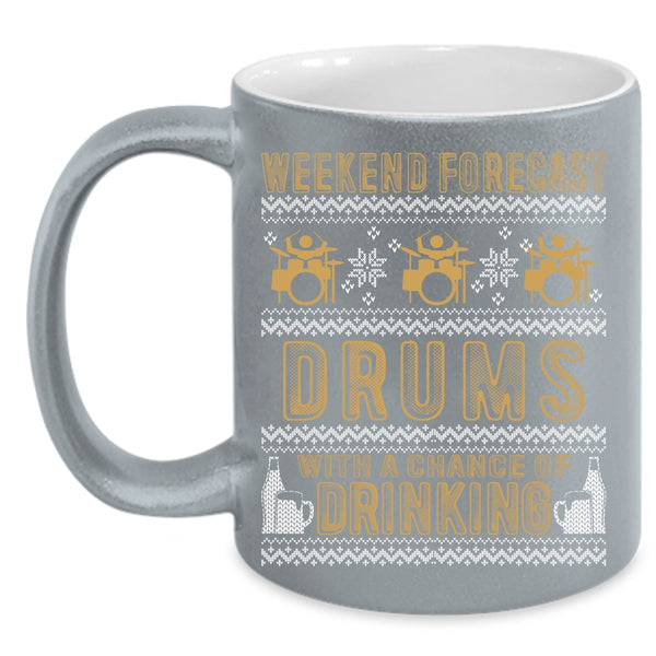 Weekend Forecast Drums Coffee Mug, Chance Of Drinking Coffee Cup