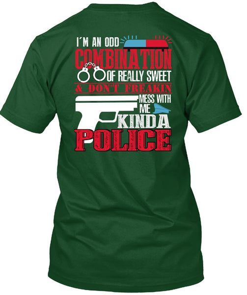 Mess With Me Kinda Police T Shirt, I'm An Odd Combination T Shirt