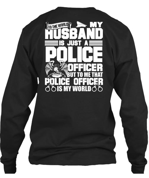 My Husband Is Just A Police Officer T Shirt, Being A Police T Shirt