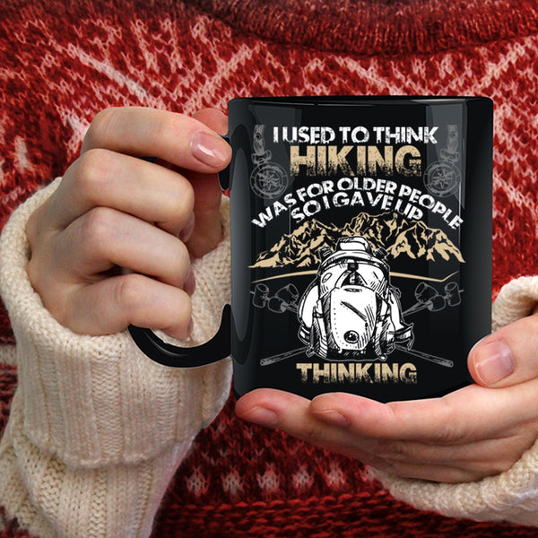 I Used To Think Hiking Was For Older People Coffee Mug, Funny Coffee Cup