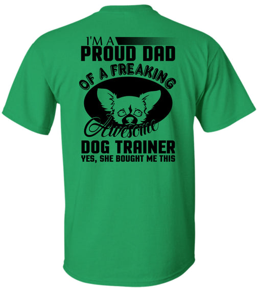 I'm A Proud Dad Of A Freaking Awesome Dog Trainer T Shirt, I Love Trainer T Shirt