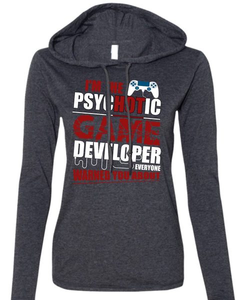 I'm The Psychotic Game T Shirt, Being A Gamer T Shirt (Anvil Ladies Ringspun Hooded)