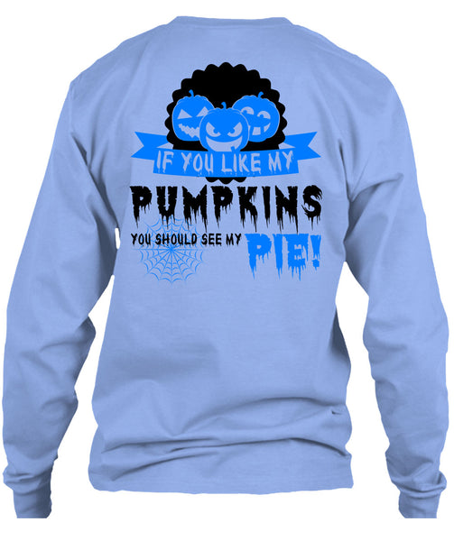 If You Like My Pumpkins T Shirt, Wait For Halloween T Shirt