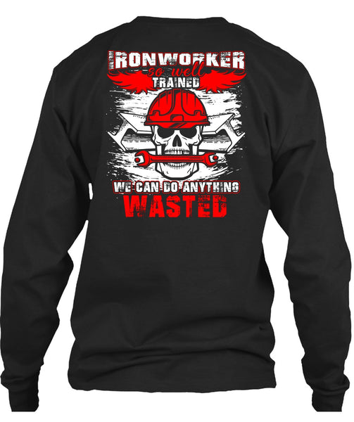 Ironworker So Well Trained T Shirt, Being An Ironworker T Shirt