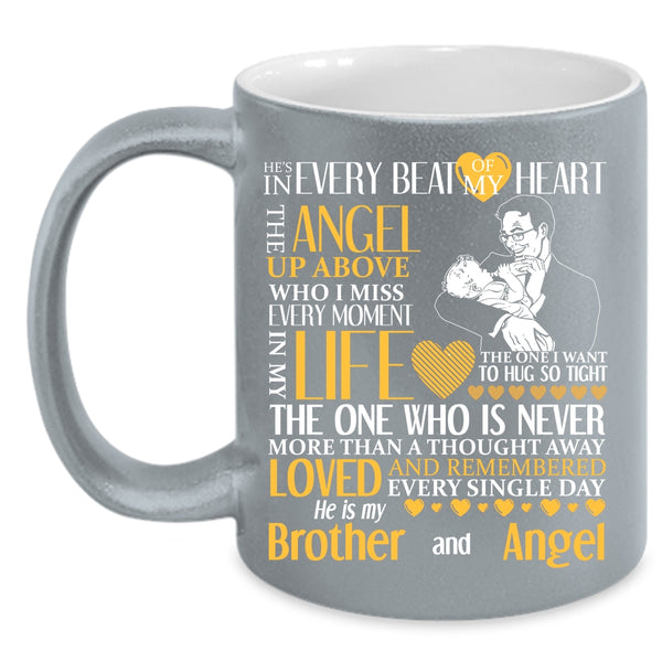 He's In Every Beat Of My Heart Coffee Mug, He Is My Brother And Angel Coffee Cup