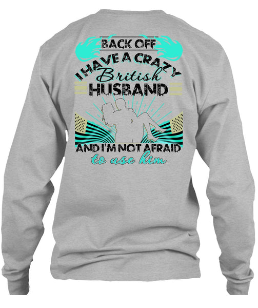 I Have A Cray British Husband T Shirt, I Love Husband T Shirt