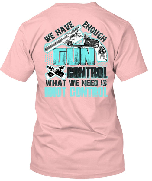 We Have Enough Gun Control T Shirt, I Love Gunning T Shirt