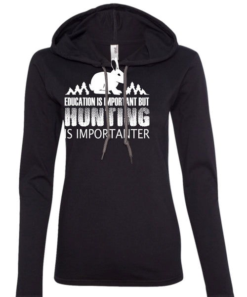 Education Is Important But Hunting Is Importanter T Shirt, Sport T Shirt (Anvil Ladies Ringspun Hooded)