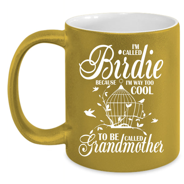 I'm Called Birdie Coffee Mug, To Be Called Grandmother Coffee Cup