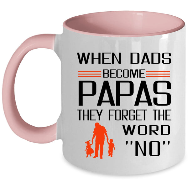 The Forget The Word No Coffee Mug, When Dads Become Papas Accent Mug